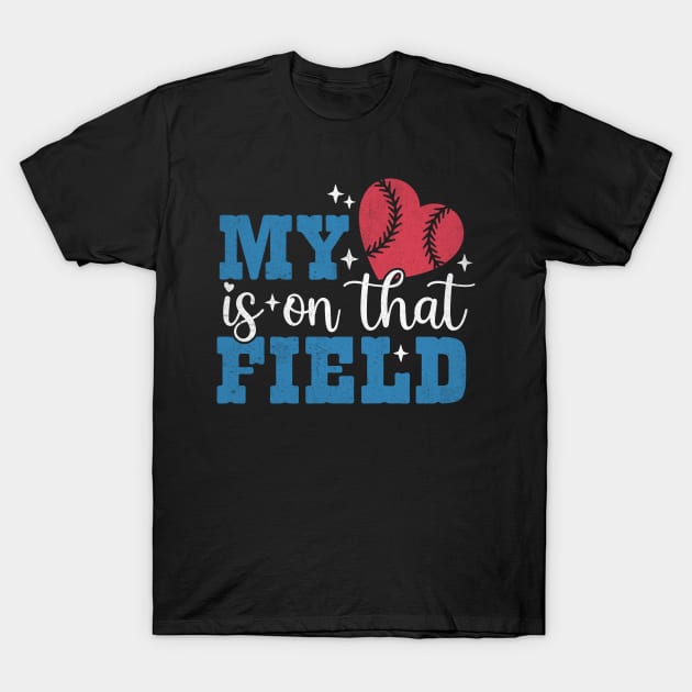 Baseball My Heart is On That Field T-Shirt by Teewyld